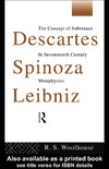 Woolhouse R.  Descartes, Spinoza, Leibniz: The Concept of Substance in Seventeenth-Century Metaphysics