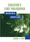 Popp J.  Evolution's First Philosopher: John Dewey and the Continuity of Nature