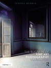 Werner T.  The business of fine art photography : art markets, galleries, museums, grant writing, conceiving and marketing your work globally