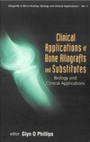 Phillips G.  Clinical Applications of Bones: Allografts and Substitutes