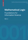 Li W.  Mathematical Logic: Foundations for Information Science (Progress in Computer Science and Applied Logic (PCS))
