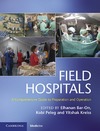 Elhanan Bar-On, Kobi Peleg, Yitshak Kreiss  Field Hospitals A Comprehensive Guide to Preparation and Operation
