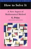 Polya G.  How to Solve It. A New Aspect of Mathematical Method Princeton.