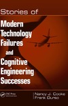 Cooke N., Durso F.  Stories of Modern Technology Failures and Cognitive Engineering Successes