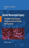 Fujikawa D.  Acute Neuronal Injury: The Role of Excitotoxic Programmed Cell Death Mechanisms