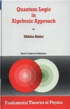 Miklos Redei  Quantum logic in algebraic approach