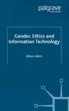 Adam A.  Gender, ethics, and information technology