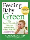 Greene A.  Feeding Baby Green: The Earth Friendly Program for Healthy, Safe Nutrition During Pregnancy, Childhood, and Beyond