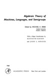 Michael A. Arbib  Algebraic Theory of Machines, Languages, and Semigroups