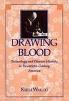Wailoo K.  Drawing Blood: Technology and Disease Identity in Twentieth-Century America