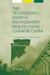 Polenske K.  The Technology-Energy-Environment-Health (TEEH) Chain In China: A Case Study of Cokemaking