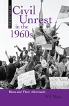 Mara W.  Civil Unrest in the 1960s: Riots and Their Aftermath