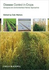 Walters D.  Disease Control in Crops: Biological and Environmentally-Friendly Approaches