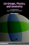 Robert Gilmore  Lie Groups, Physics, and Geometry: An Introduction for Physicists, Engineers and Chemists