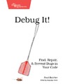 Hans J. Fahrenwaldt  Debug It!: Find, Repair, and Prevent Bugs in Your Code
