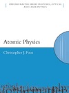 Foot C.  Atomic Physics (Oxford Master Series in Atomic, Optical and Laser Physics)