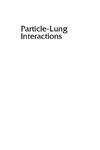 Gehr P., Muhlfeld C., Rothen-Rutishauser B.  Particle-Lung Interactions