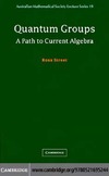 Street R.  Quantum Groups: A Path to Current Algebra (Australian Mathematical Society Lecture Series)