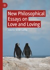 Cushing S.  New Philosophical Essays on Love and Loving