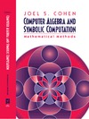 Joel S. Cohen  Computer algebra and symbolic computation: mathematical methods