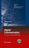 Das A.  Digital Communication: Principles and System Modelling