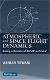 Tewari A.  Atmospheric and Space Flight Dynamics: Modeling and Simulation with MATLAB and Simulink
