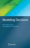 Narukawa Y., Torra V.  Modeling Decisions: Information Fusion and Aggregation Operators