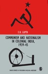 D.N. GUPTA  Communism and Nationalism in Colonial India, 193945