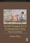 Wang M.  Socially Engaged Art in Contemporary China. Voices from Below