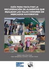 Figueroa V.L.P., Santandreu S.F.A., , ECOSAD/Rikolto/ RUAF  Gu&#237;a para facilitar la recuperaci&#243;n de alimentos que realizan las ollas comunes en mercados mayoristas