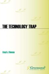 Dumas L.J.  The Technology Trap: Where Human Error and Malevolence Meet Powerful Technologies