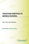 Means B., Lindner L.  Teaching Writing in Middle School: Tips, Tricks, and Techniques