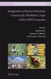 Romeis J., Shelton A.M., Kennedy G.  Integration of Insect-Resistant Genetically Modified Crops within IPM Programs