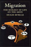 H. Dingle  Migration: The Biology of Life on the Move