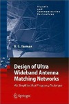 B. S. Yarman  Design of Ultra Wideband Antenna Matching Networks: Via Simplified Real Frequency Technique
