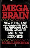 Hutchinson M.  Megabrain:  New Tools and Techniques for Brain Growth and Mind Expansion