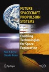 Paul A. Czysz, Claudio Bruno  Future Spacecraft Propulsion Systems: Enabling Technologies for Space Exploration