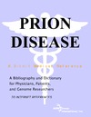 J. N. Parker (editor)  Prion Disease - A Bibliography and Dictionary for Physicians Patients and Genome Researchers