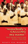 Walker W.T.  "Somebody's Calling My Name". Black Sacred Music and Social Change