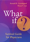 Goodspeed R.B., Lee B.Y.  What if? Survival Guide for Physicians