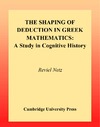 Reviel Netz  The Shaping of Deduction in Greek Mathematics: A Study in Cognitive History
