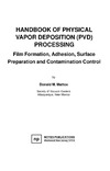 D. M. Mattox  HANDBOOK OF PHYSICAL VAPOR DEPOSITION PVD PROCESSING Film Formation Adhesion Surface Preparat