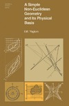 Yaglom I.M., Shenitzer A., Gordon B. — A simple non-euclidean geometry and its physical basis