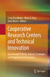 Gray D., Boardman C., Rivers D.  Cooperative Research Centers and Technical Innovation: Government Policies, Industry Strategies, and Organizational Dynamics