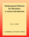 Chow T.  Mathematical Methods for Physicists. a Concise Introduction