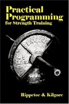 Rippetoe M., Kilgore L.  Practical Programming for Strength Training