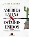Tulchin Joseph S  Am&#233;rica Latina Estados Unidos