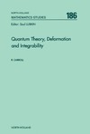 R. Carroll  Quantum Theory, Deformation and Integrability (North-Holland Mathematics Studies)