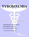 P. M. Parker  Tyrosinemia - A Bibliography and Dictionary for Physicians, Patients, and Genome Researchers