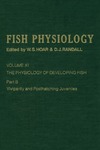 The Physiology of Developing Fish: Viviparity and Posthatching Juveniles: The Physiology of Developing Fish: Viviparity and Posthatching Juveniles